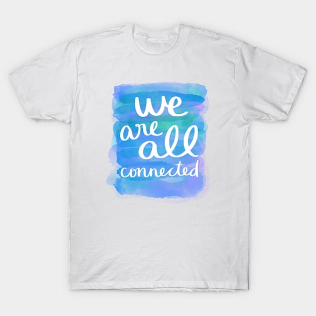 We Are All Connected T-Shirt by Strong with Purpose